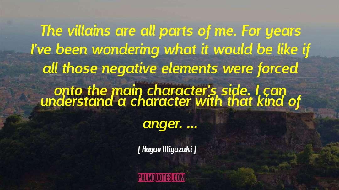 Hayao Miyazaki Quotes: The villains are all parts