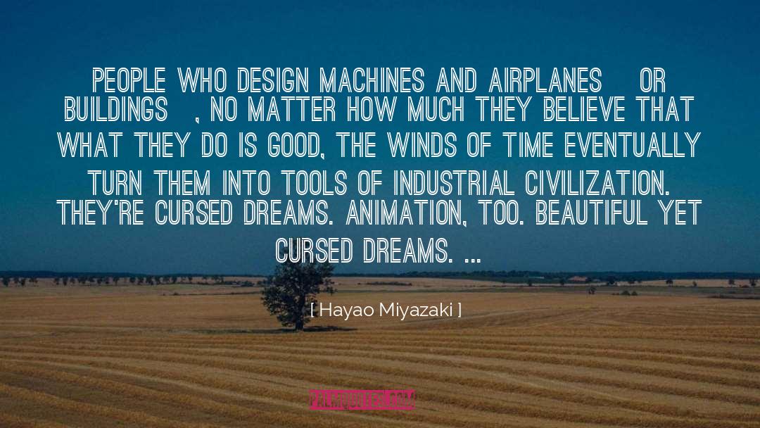 Hayao Miyazaki Quotes: People who design machines and