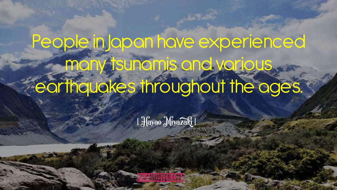 Hayao Miyazaki Quotes: People in Japan have experienced