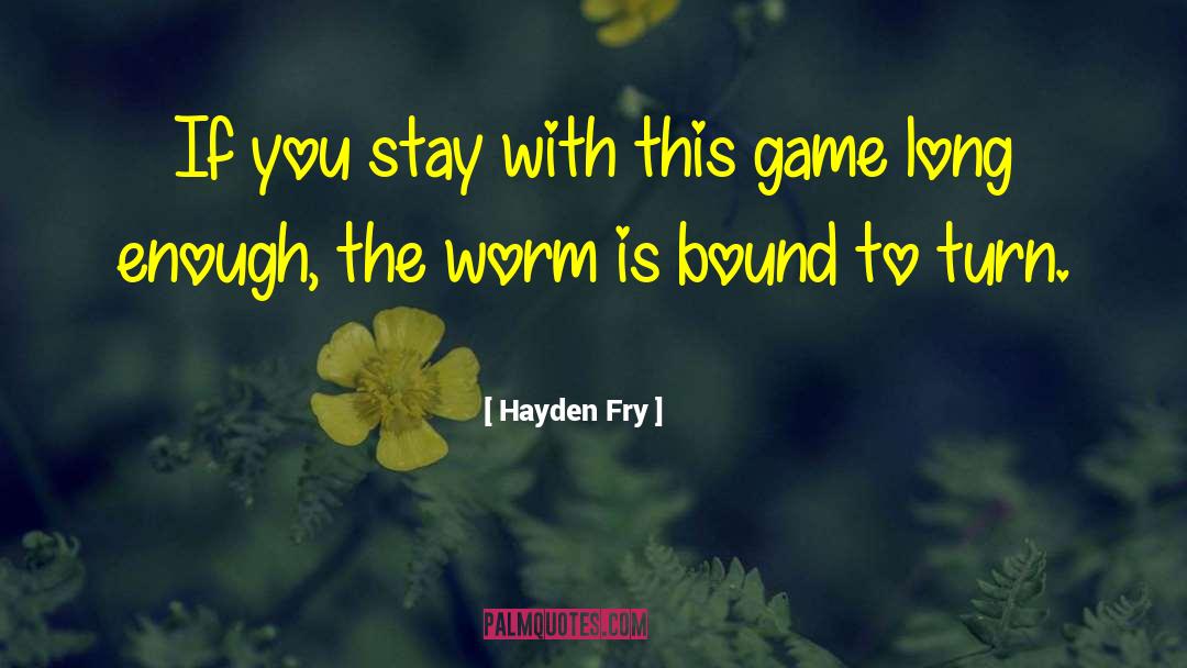 Hayden Fry Quotes: If you stay with this