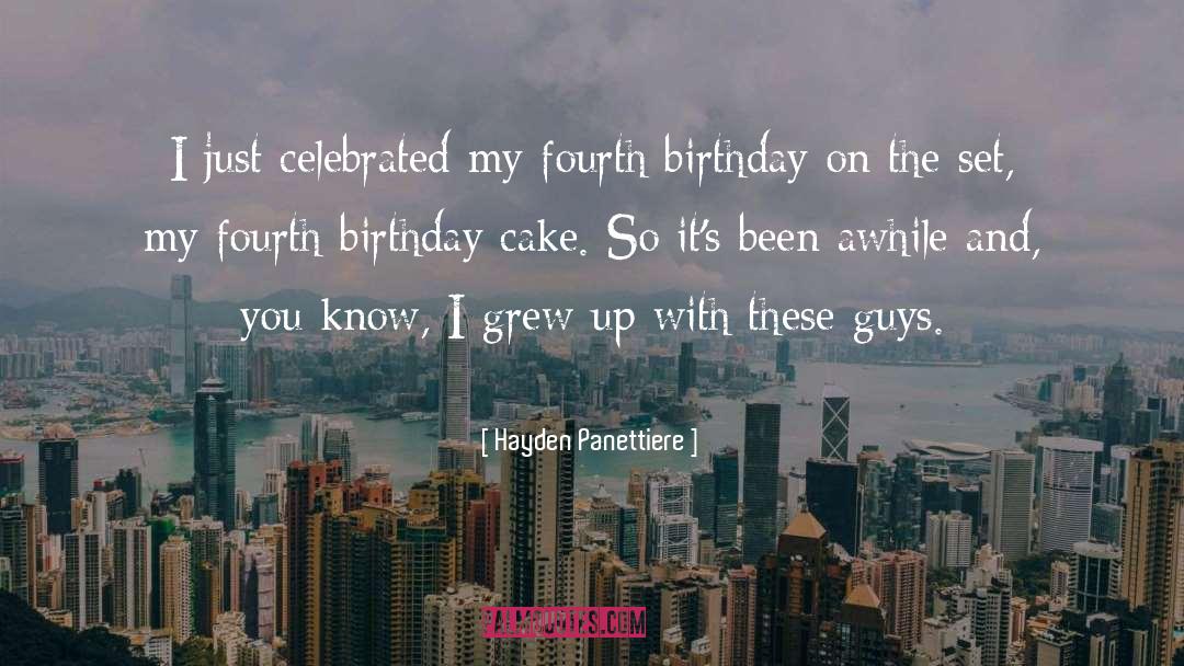 Hayden Panettiere Quotes: I just celebrated my fourth