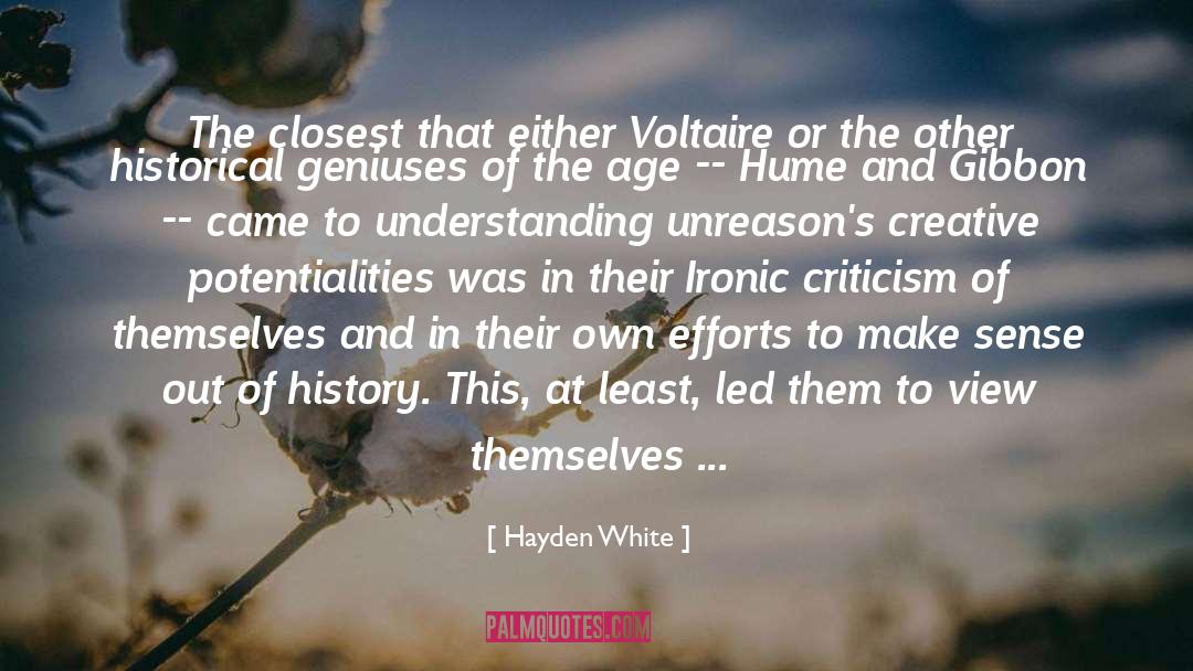 Hayden White Quotes: The closest that either Voltaire