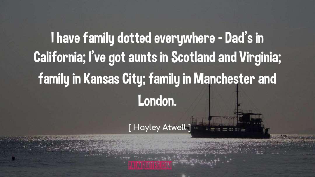 Hayley Atwell Quotes: I have family dotted everywhere