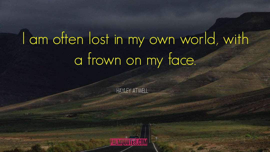 Hayley Atwell Quotes: I am often lost in
