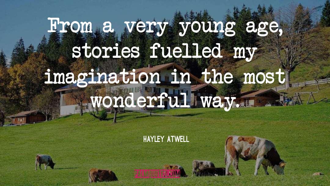 Hayley Atwell Quotes: From a very young age,