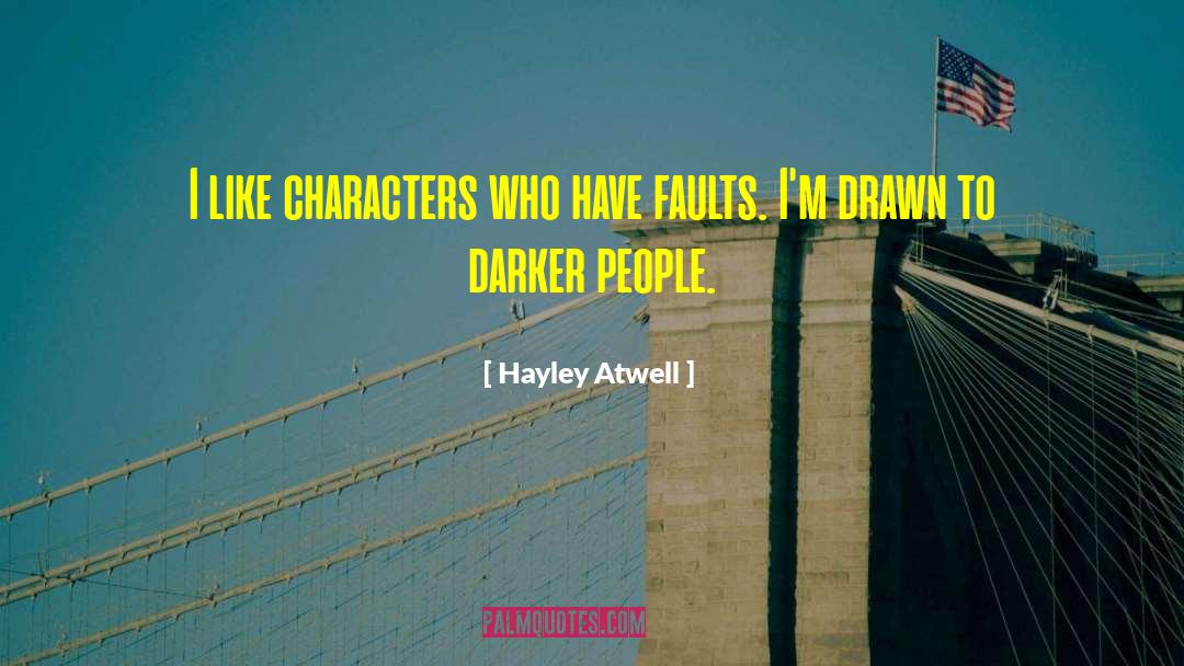 Hayley Atwell Quotes: I like characters who have