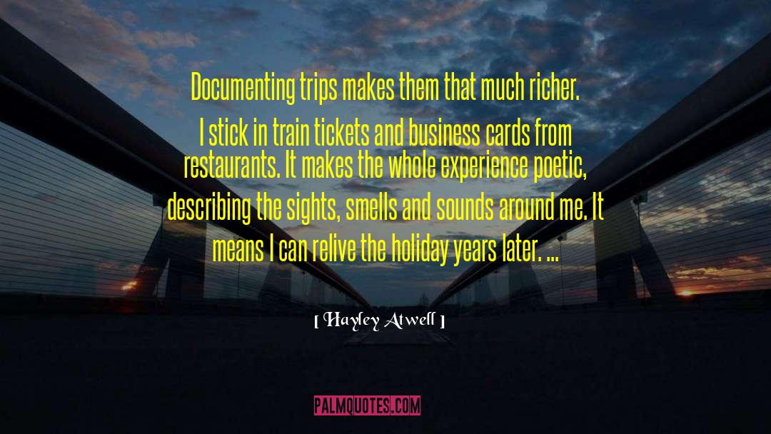 Hayley Atwell Quotes: Documenting trips makes them that