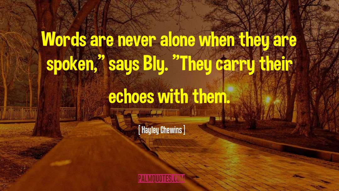 Hayley Chewins Quotes: Words are never alone when