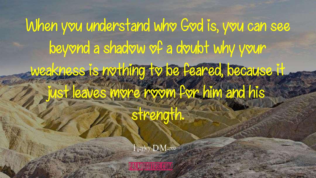Hayley DiMarco Quotes: When you understand who God