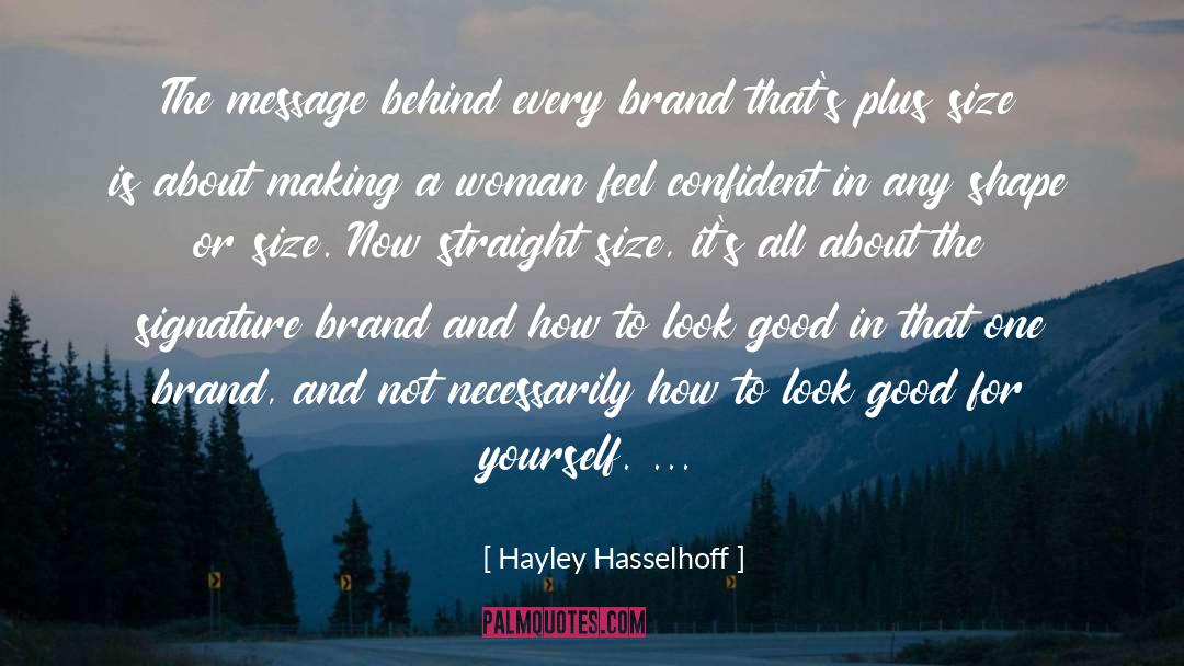 Hayley Hasselhoff Quotes: The message behind every brand