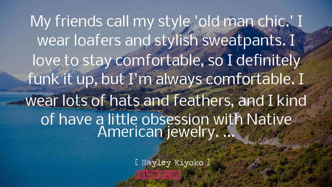 Hayley Kiyoko Quotes: My friends call my style