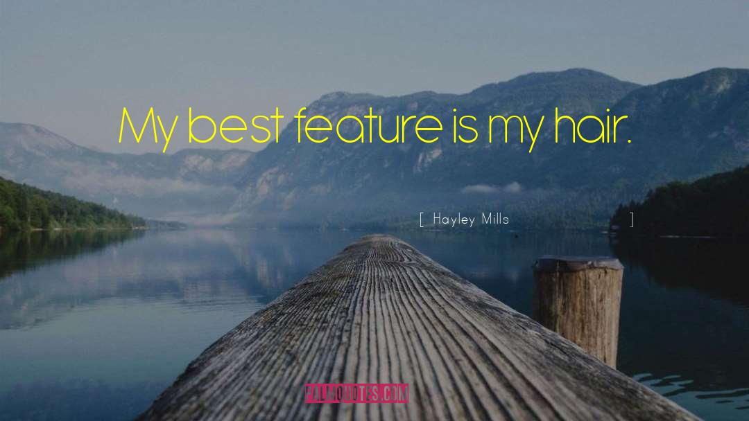 Hayley Mills Quotes: My best feature is my