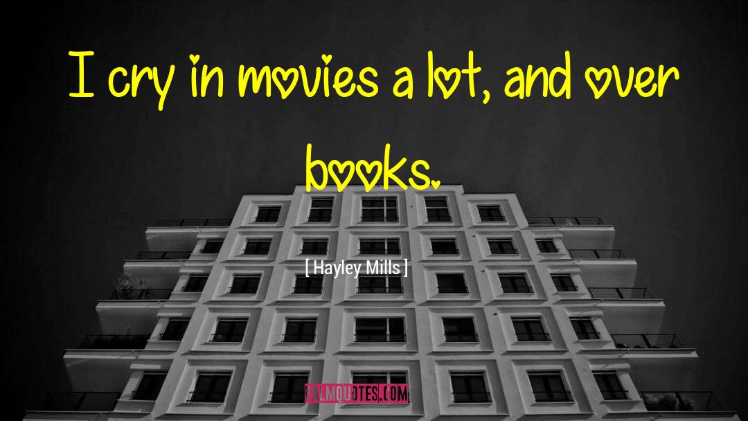 Hayley Mills Quotes: I cry in movies a
