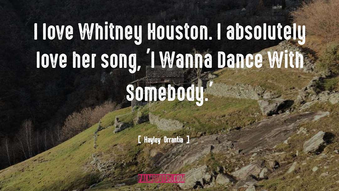 Hayley Orrantia Quotes: I love Whitney Houston. I