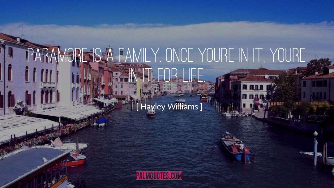 Hayley Williams Quotes: Paramore is a family. Once