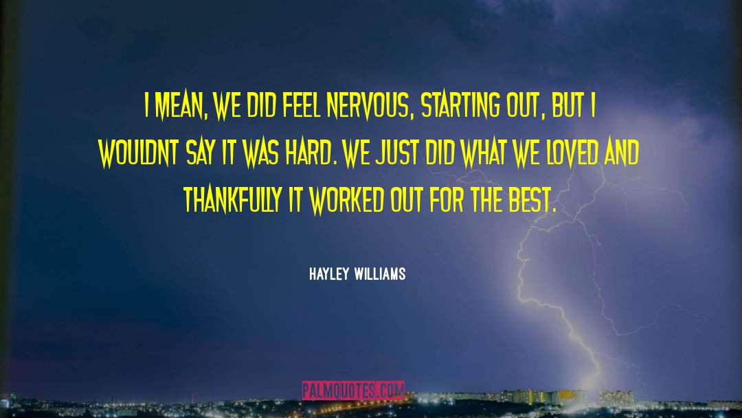 Hayley Williams Quotes: I mean, we did feel