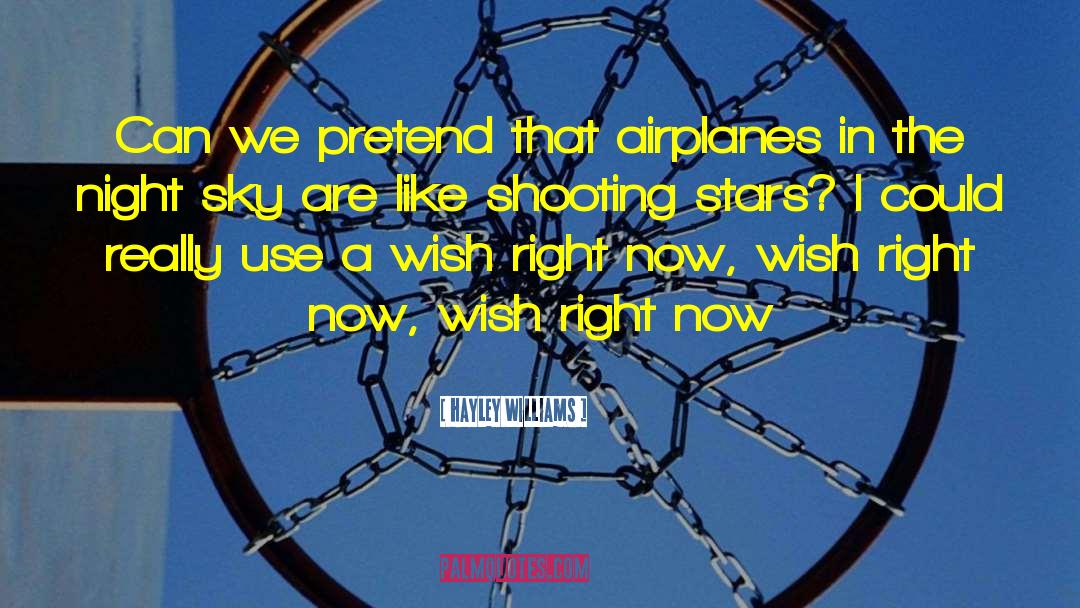 Hayley Williams Quotes: Can we pretend that airplanes