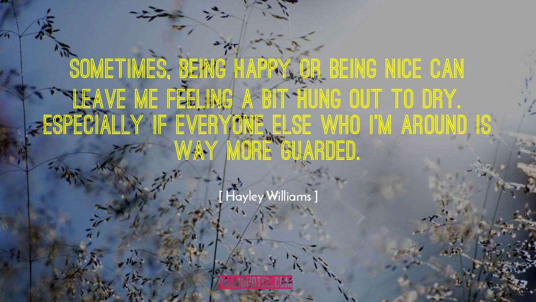 Hayley Williams Quotes: Sometimes, being happy or being