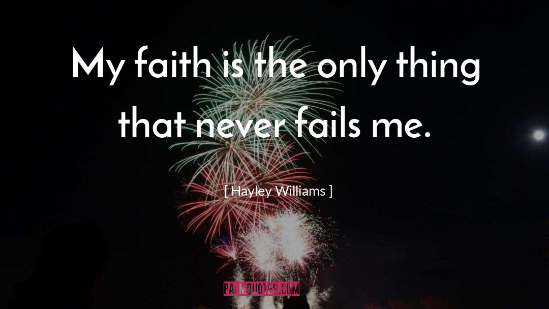 Hayley Williams Quotes: My faith is the only