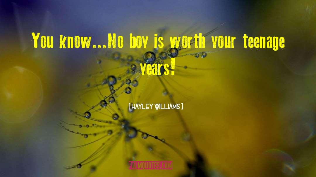 Hayley Williams Quotes: You know...No boy is worth