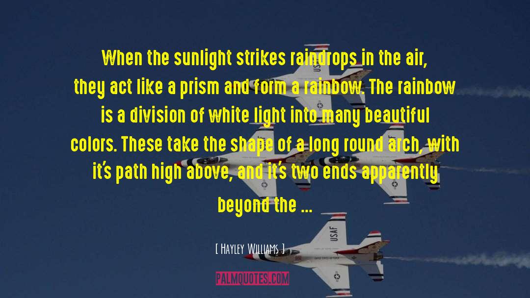 Hayley Williams Quotes: When the sunlight strikes raindrops