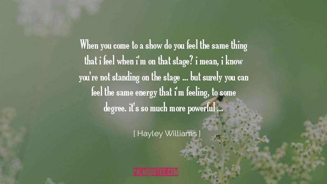 Hayley Williams Quotes: When you come to a