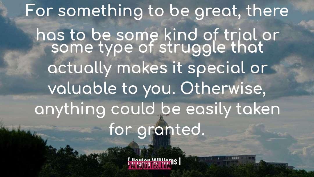 Hayley Williams Quotes: For something to be great,