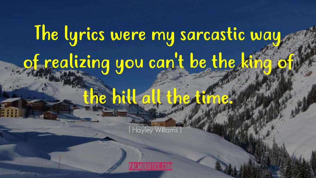 Hayley Williams Quotes: The lyrics were my sarcastic