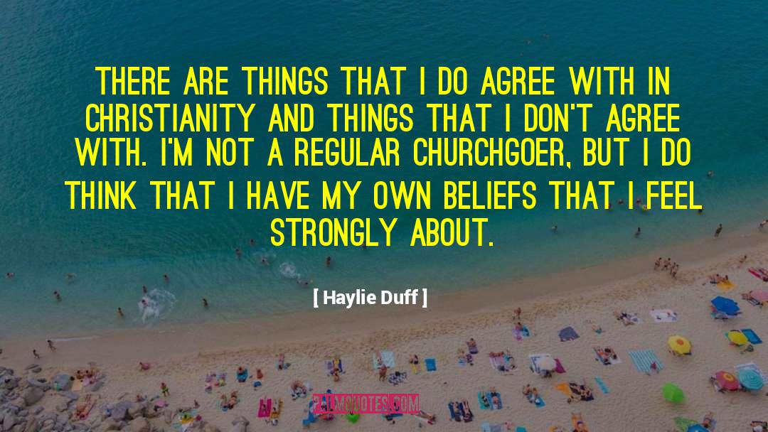 Haylie Duff Quotes: There are things that I