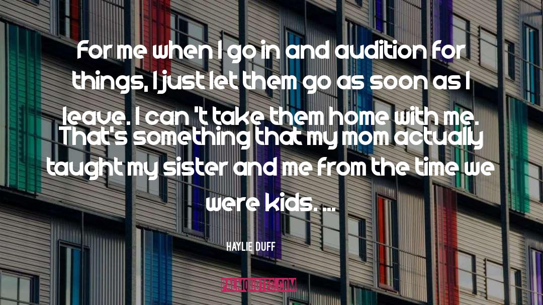 Haylie Duff Quotes: For me when I go