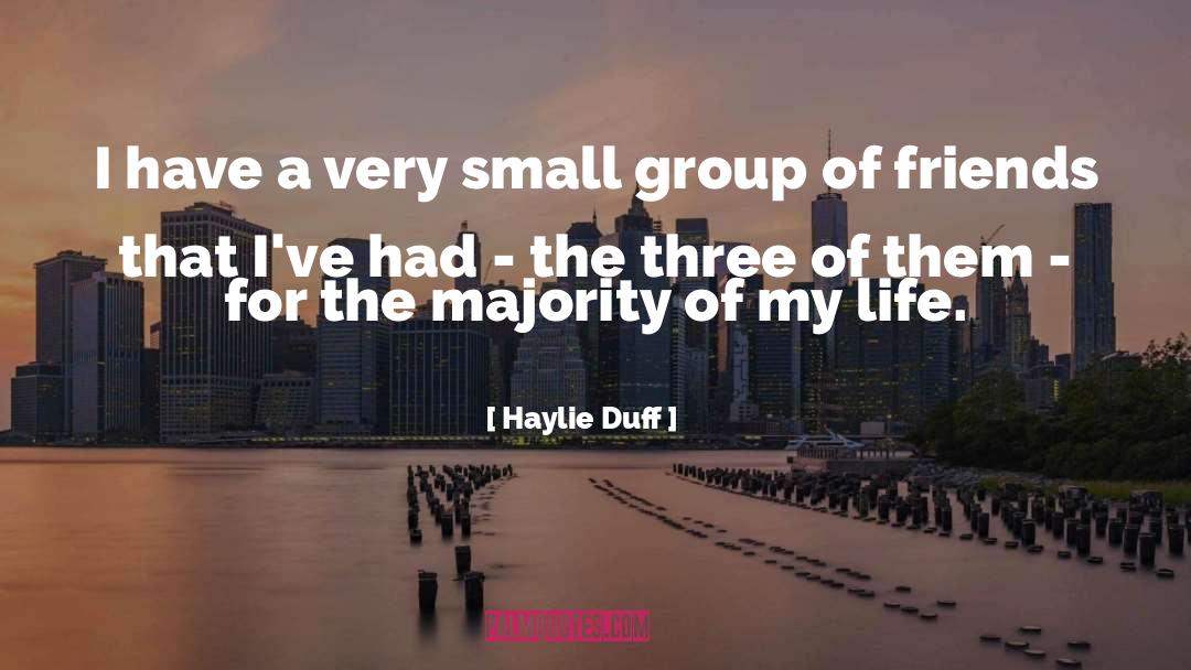 Haylie Duff Quotes: I have a very small