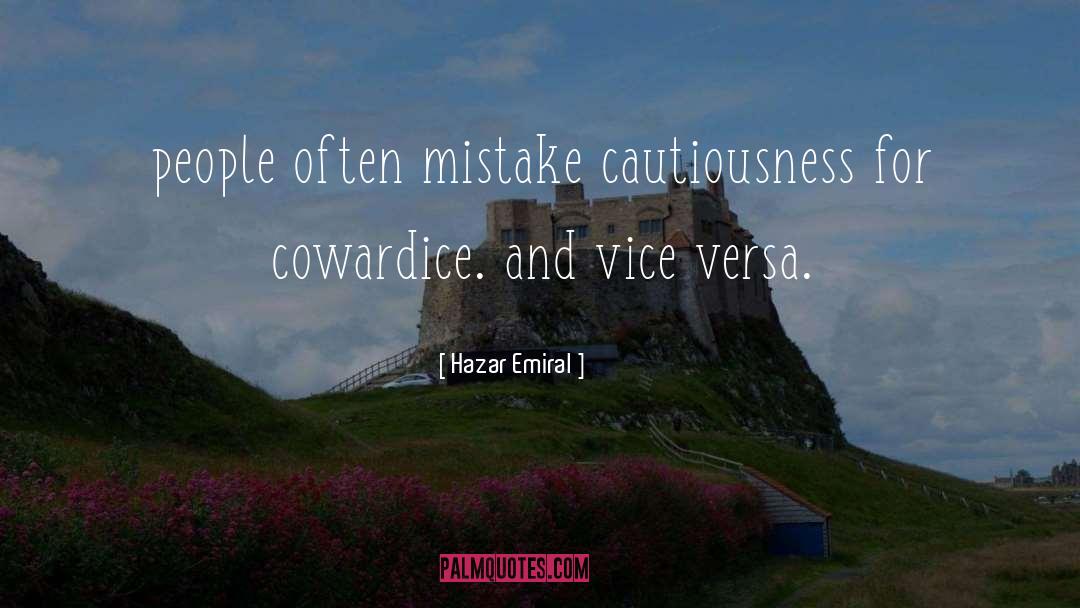 Hazar Emiral Quotes: people often mistake cautiousness for