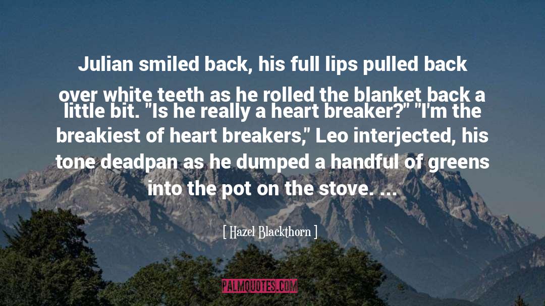 Hazel Blackthorn Quotes: Julian smiled back, his full