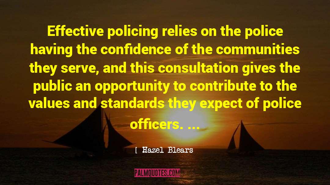 Hazel Blears Quotes: Effective policing relies on the