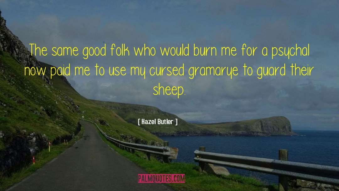Hazel Butler Quotes: The same good folk who