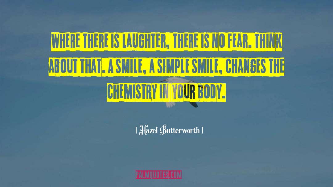 Hazel Butterworth Quotes: Where there is laughter, there