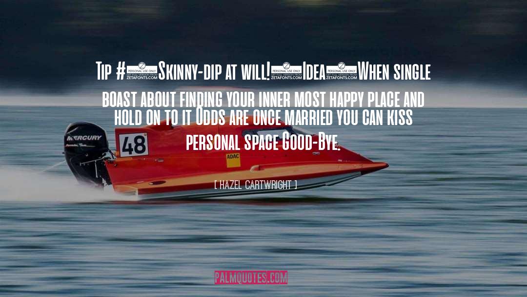 Hazel Cartwright Quotes: Tip #4<br />Skinny-dip at will!<br