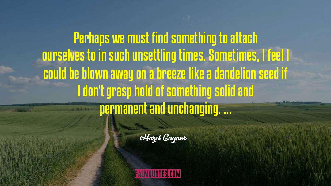 Hazel Gaynor Quotes: Perhaps we must find something