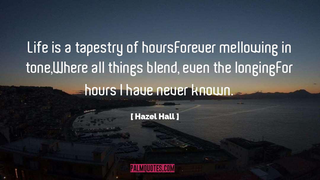 Hazel Hall Quotes: Life is a tapestry of