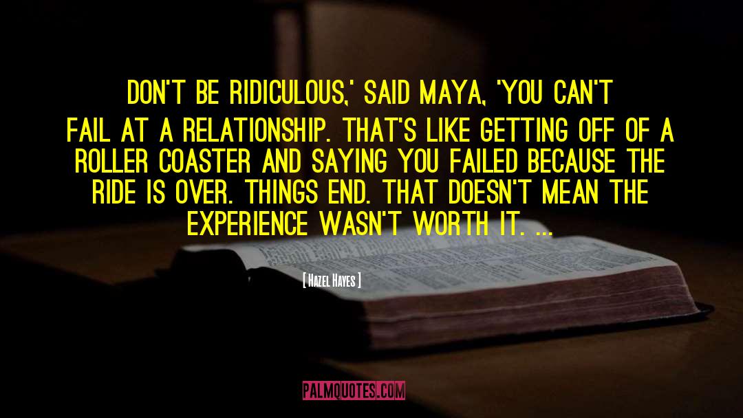 Hazel Hayes Quotes: Don't be ridiculous,' said Maya,