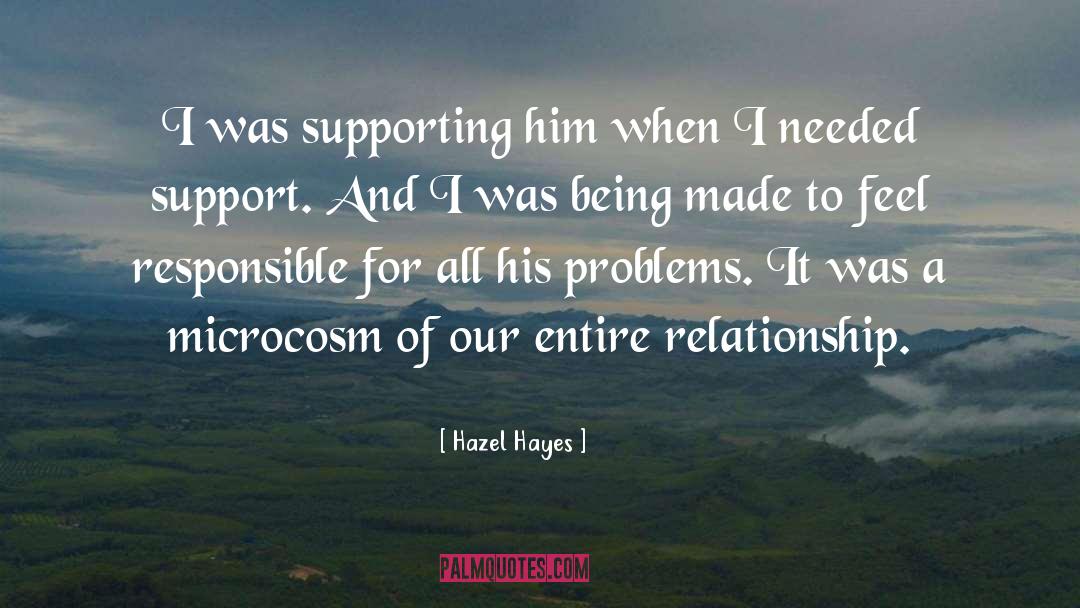 Hazel Hayes Quotes: I was supporting him when