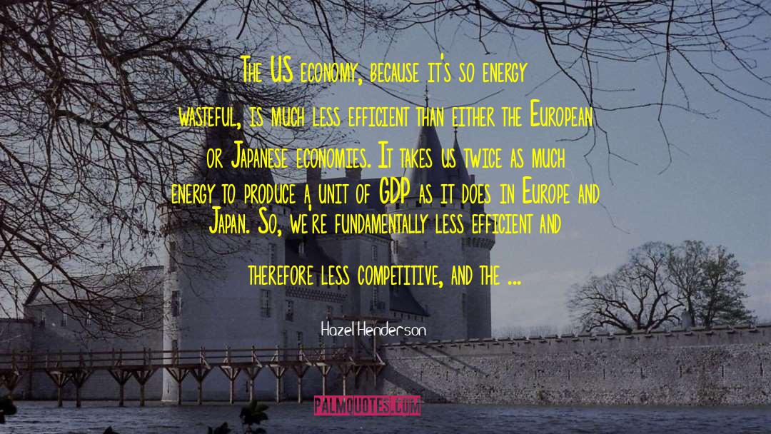 Hazel Henderson Quotes: The US economy, because it's
