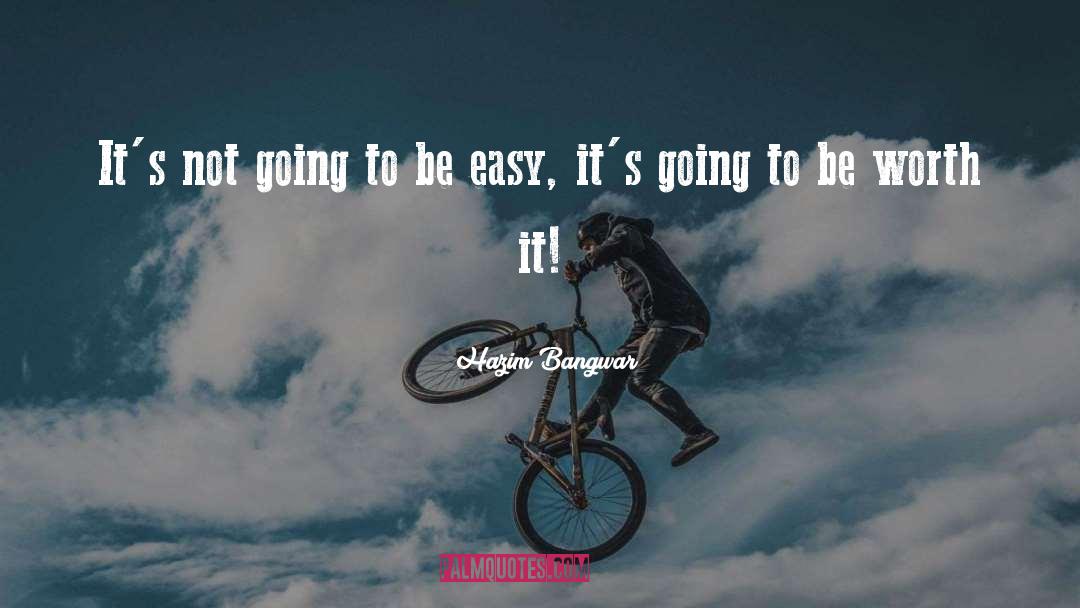 Hazim Bangwar Quotes: It's not going to be