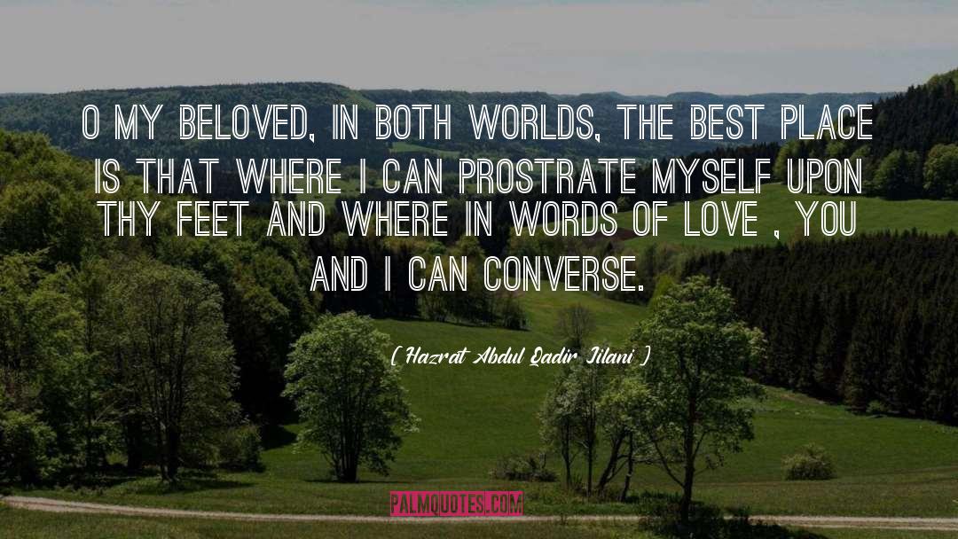 Hazrat Abdul Qadir Jilani Quotes: O my Beloved, in both