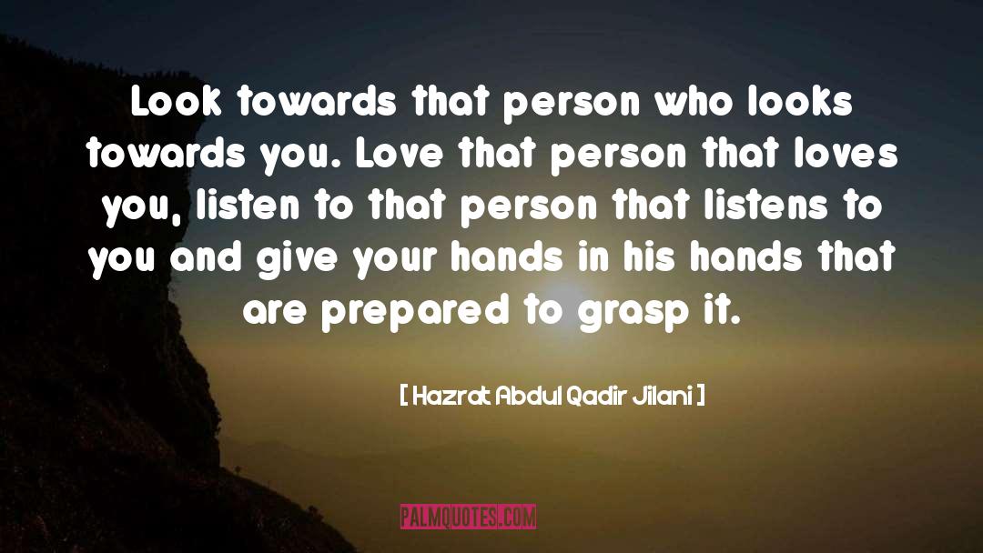 Hazrat Abdul Qadir Jilani Quotes: Look towards that person who