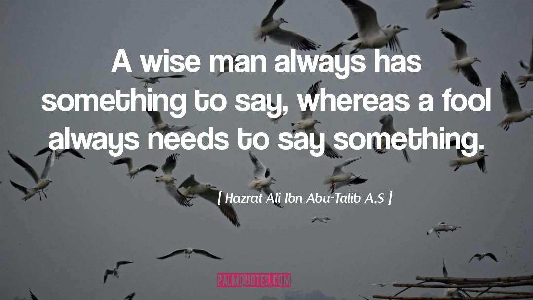 Hazrat Ali Ibn Abu-Talib A.S Quotes: A wise man always has