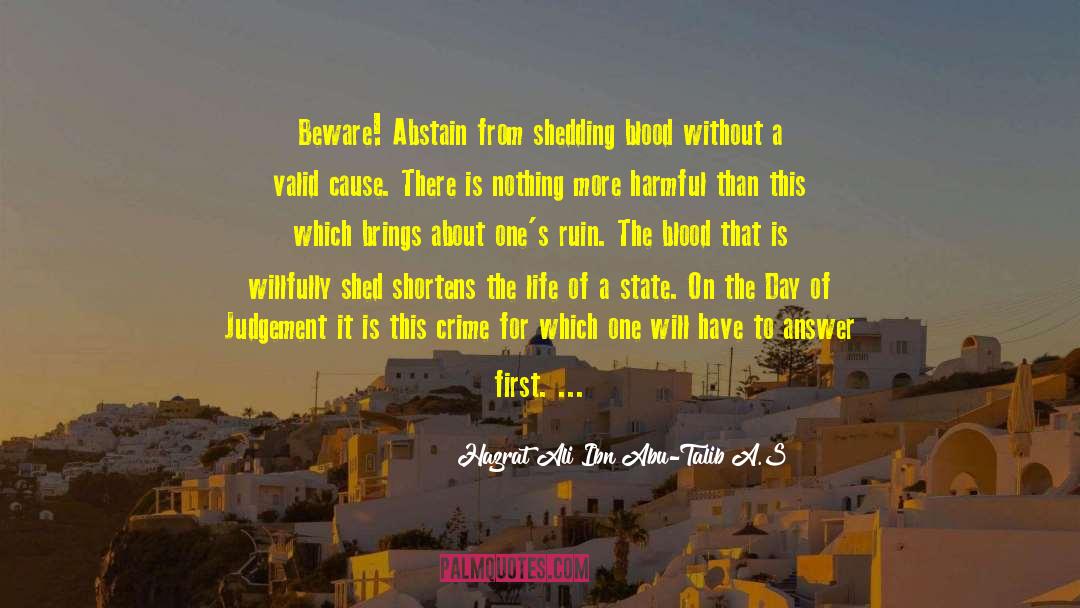 Hazrat Ali Ibn Abu-Talib A.S Quotes: Beware! Abstain from shedding blood