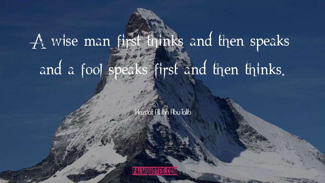 Hazrat Ali Ibn Abu-Talib Quotes: A wise man first thinks
