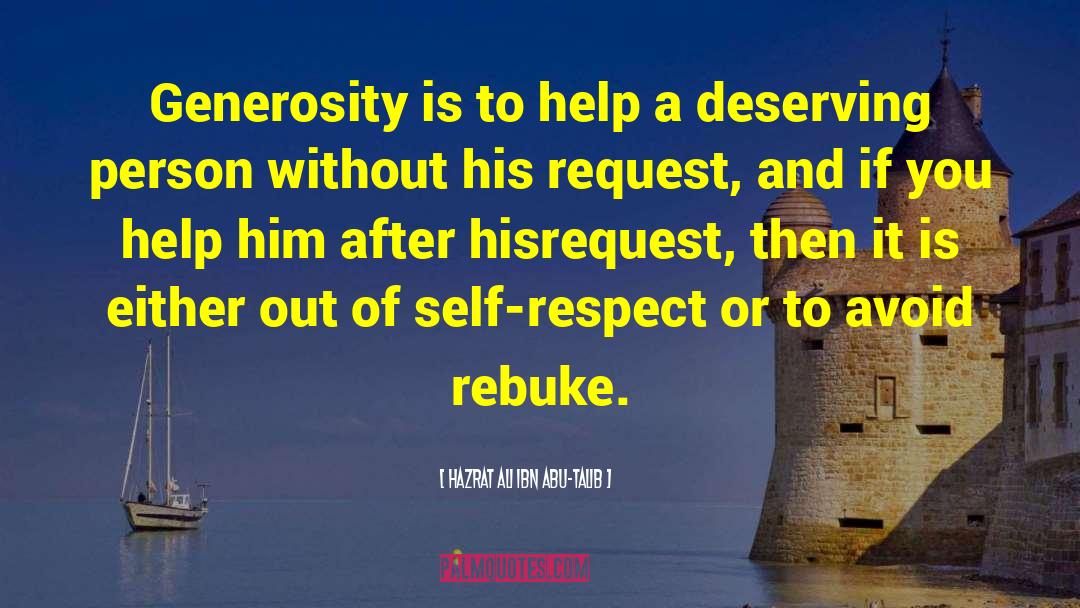Hazrat Ali Ibn Abu-Talib Quotes: Generosity is to help a