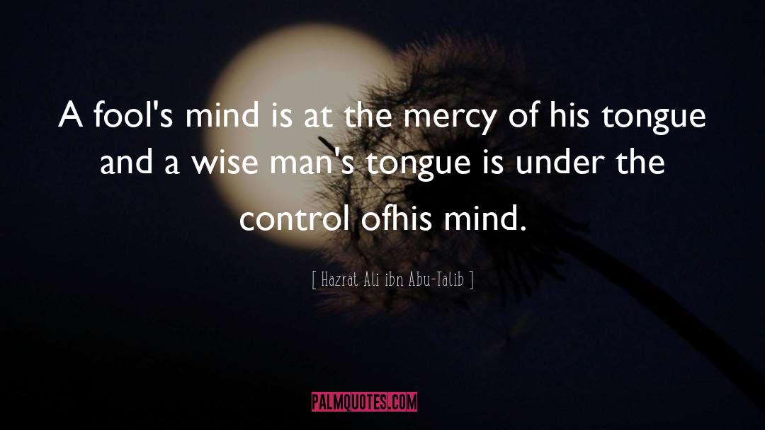 Hazrat Ali Ibn Abu-Talib Quotes: A fool's mind is at